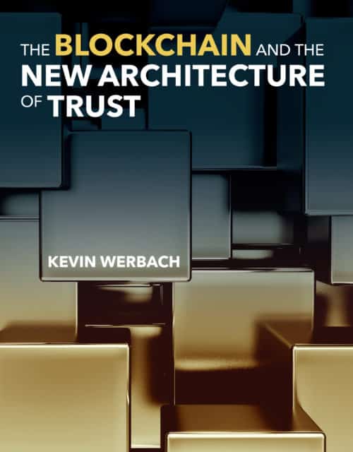 Kevin Werbach, "Blockchain and the New Architecture of Trust" (2018)