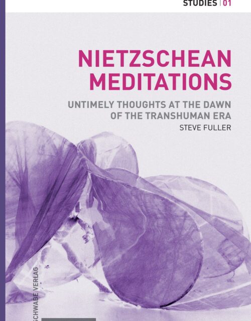 NIETZSCHEAN MEDITATIONS by Steve Fuller