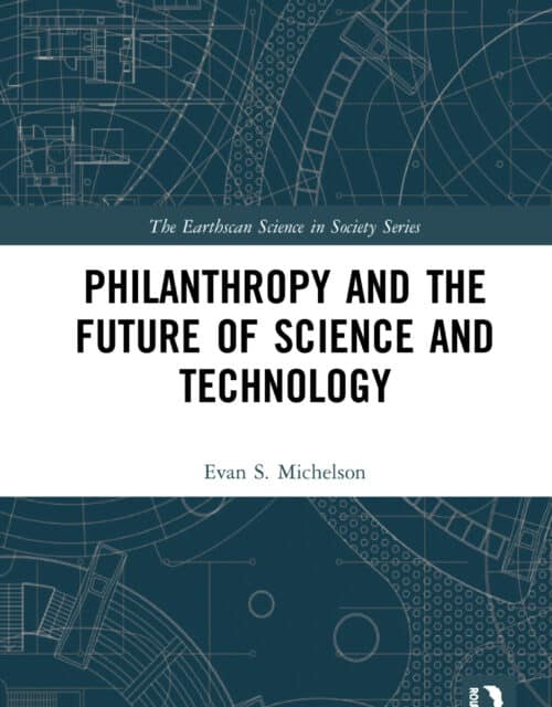 Evan Michelson, PHILANTHROPY AND THE FUTURE OF SCIENCE AND TECHNOLOGY (2020)