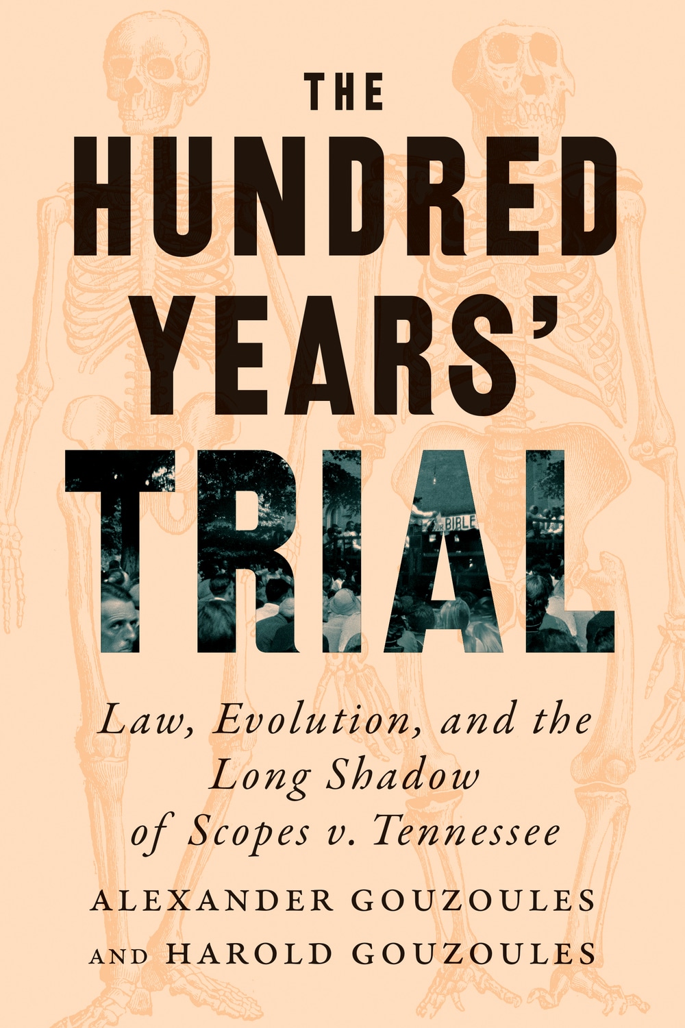 The Hundred Years’ Trial: Law, Evolution, and the Long Shadow of Scopes v. Tennessee by Alexander Gouzoules and Harold Gouzoules.
